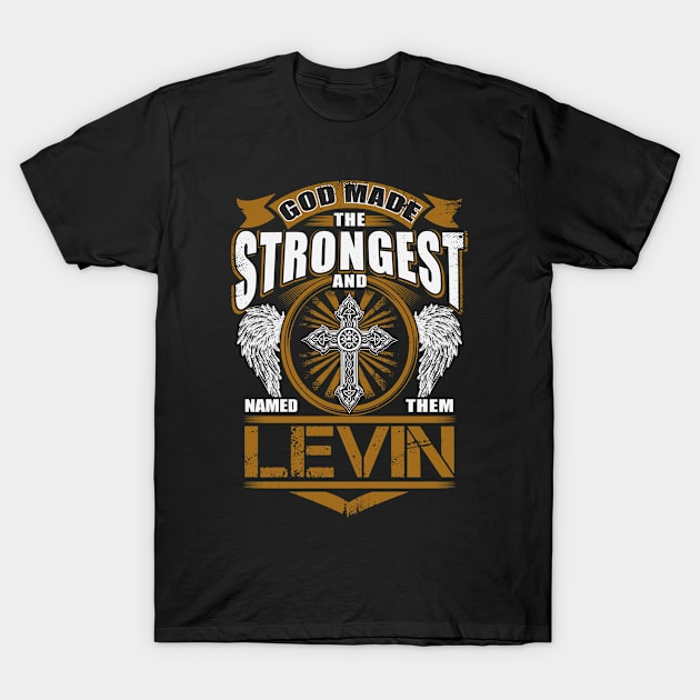 Levin Name T Shirt - God Found Strongest And Named Them Levin Gift Item T-Shirt by reelingduvet